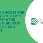 How to Choose the Right Third-Party Administrator (TPA): A Guide for Employers and Brokers