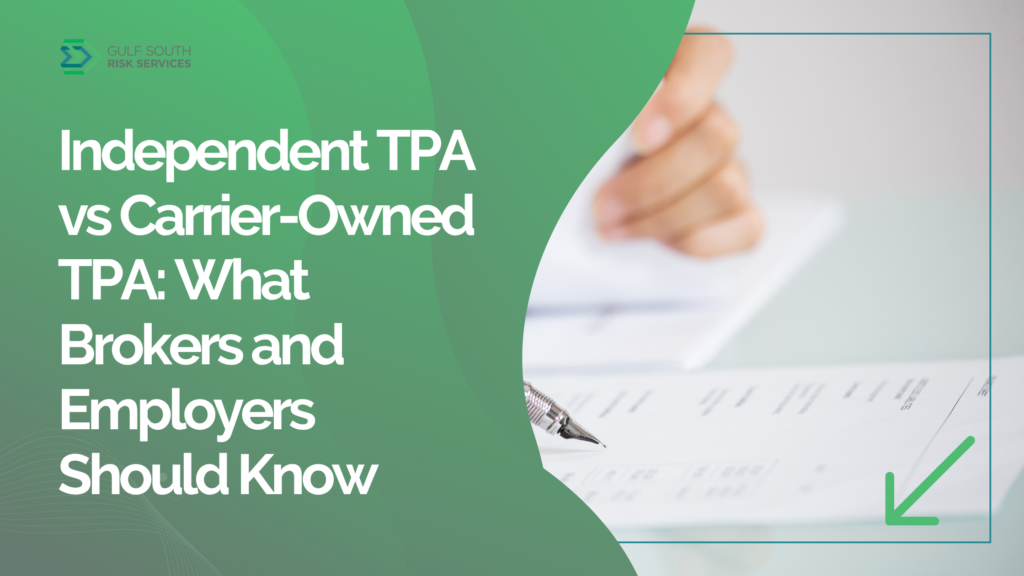 Gulf South Risk Services logo and text reading Independent TPA vs Carrier-Owned TPA: What Brokers and Employers Should Know, over an image of a person signing a document.
