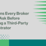 Questions Every Broker Should Ask Before Choosing a Third-Party Administrator