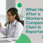 What Happens After a Workers’ Compensation Claim Is Reported?