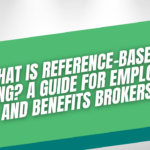 What Is Reference-Based Pricing? A Guide for Employers and Benefits Brokers