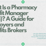 What Is a Pharmacy Benefit Manager (PBM)? A Guide for Employers and Benefits Brokers