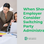 When Should an Employer Consider Switching Third-Party Administrators?